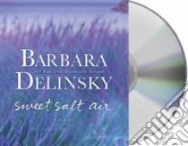 Sweet Salt Air (CD Audiobook) libro in lingua di Delinsky Barbara, Gavin Marguerite (NRT)