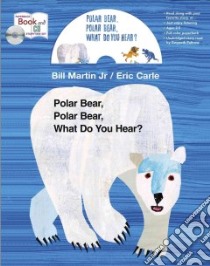 Polar Bear, Polar Bear, What Do you Hear? Book and CD Storytime Set libro in lingua di Martin Bill Jr., Carle Eric (ILT)