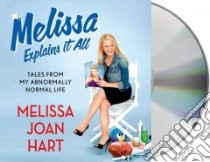Melissa Explains It All (CD Audiobook) libro in lingua di Hart Melissa Joan