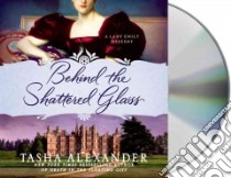 Behind the Shattered Glass (CD Audiobook) libro in lingua di Alexander Tasha, Amato Bianca (NRT)