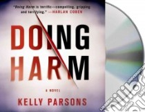 Doing Harm (CD Audiobook) libro in lingua di Parsons Kelly, Petkoff Robert (NRT)