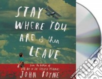 Stay Where You Are & Then Leave (CD Audiobook) libro in lingua di Boyne John, Morton Euan (NRT)
