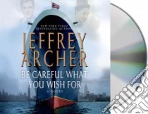 Be Careful What You Wish for (CD Audiobook) libro in lingua di Archer Jeffrey, Jennings Alex (NRT)