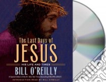 The Last Days of Jesus (CD Audiobook) libro in lingua di O'Reilly Bill, Herrmann Edward (NRT)