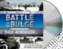 Battle of the Bulge (CD Audiobook) libro in lingua di Atkinson Rick, Culp Jason (NRT)