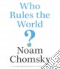 Who Rules the World? (CD Audiobook) libro in lingua di Chomsky Noam, Jones Brian (NRT)