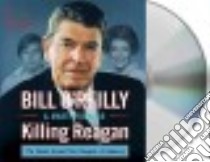Killing Reagan (CD Audiobook) libro in lingua di O'Reilly Bill, Dugard Martin