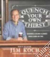 Quench Your Own Thirst (CD Audiobook) libro in lingua di Koch Jim