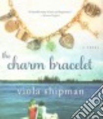 The Charm Bracelet (CD Audiobook) libro in lingua di Shipman Viola, Arndt Andi (NRT)