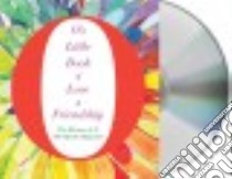 O's Little Book of Love & Friendship (CD Audiobook) libro in lingua di O the Oprah Magazine (COR), Fliakos Ari (NRT), Hopkins Cynthia (NRT), Litchfield Helen (NRT), Lowman Rebecca (NRT)