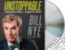 Unstoppable (CD Audiobook) libro in lingua di Nye Bill, Powell Corey S. (EDT)