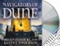 Navigators of Dune (CD Audiobook) libro in lingua di Herbert Brian, Anderson Kevin J., Brick Scott (NRT)