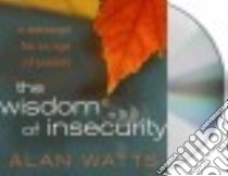 The Wisdom of Insecurity (CD Audiobook) libro in lingua di Watts Alan, Runnette Sean (NRT)