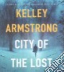 City of the Lost (CD Audiobook) libro in lingua di Armstrong Kelley, Plummer Therese (NRT)
