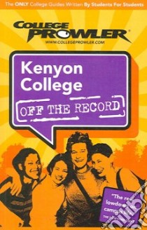 College Prowler Kenyon College Off the Record libro in lingua di Helmer Jay, Rosen Zack, Burns Adam (EDT), Dowdell Meghan (EDT), Moore Kimberly (EDT)