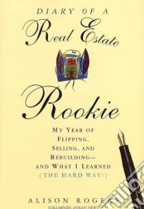 Diary of a Real Estate Rookie libro in lingua di Rogers Alison