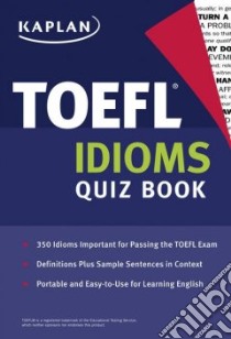 TOEFL Idioms Quiz Book libro in lingua di Kaplan (COR)