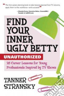 Find Your Inner Ugly Betty libro in lingua di Stransky Tanner