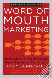 Word of Mouth Marketing libro in lingua di Sernovitz Andy, Godin Seth (FRW), Kawasaki Guy (AFT)