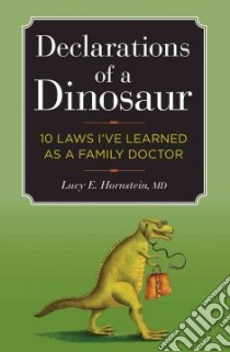 Declarations of a Dinosaur libro in lingua di Hornstein Lucy E. M.D.