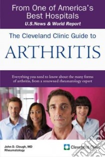 The Cleveland Clinic Guide to Arthritis libro in lingua di Clough John D.