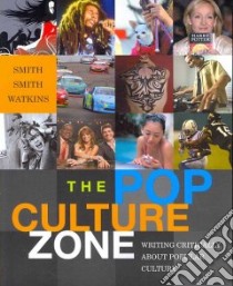 The Pop Culture Zone libro in lingua di Smith Allison D., Smith Trixie G., Watkins Stacia Rigney