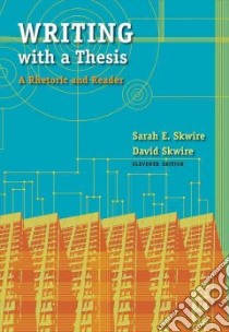 Writing With a Thesis libro in lingua di Skwire Sarah E., Skwire David