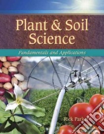 Plant and Soil Science libro in lingua di Parker Rick