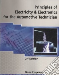 Principles of Electricity & Electronics for the Automotive Technician libro in lingua di Chapman Norm