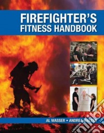 The Firefighter's Fitness Handbook libro in lingua di Wasser Al, Walter Andrea