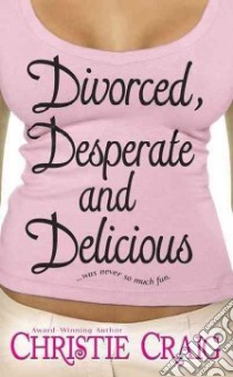 Divorced, Desperate and Delicious libro in lingua di Craig Christie