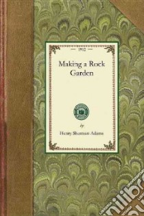 Making a Rock Garden libro in lingua di Adams Henry