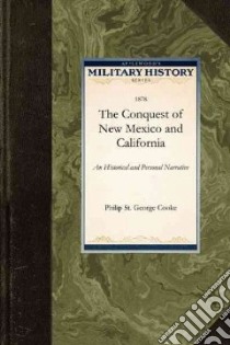 The Conquest of New Mexico and California libro in lingua di Cooke Philip St. George