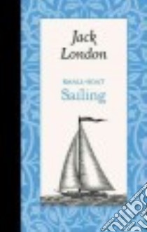 Small-boat Sailing libro in lingua di London Jack