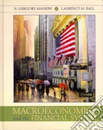 Macroeconomics and the Financial System libro in lingua di Mankiw N. Gregory, Ball Laurence M.