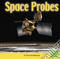 Space Probes libro in lingua di Kortenkamp Stephen J., Gerard James (CON)