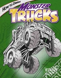 How to Draw Monster Trucks libro in lingua di Sautter Aaron, Whigham Rod (ILT)