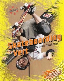 Skateboarding Vert libro in lingua di Miller Connie Colwell