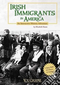 Irish Immigrants in America libro in lingua di Raum Elizabeth