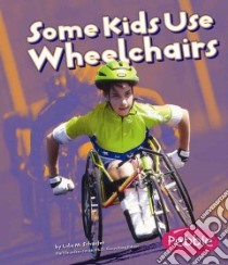 Some Kids Use Wheelchairs libro in lingua di Schaefer Lola M.