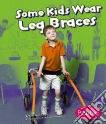 Some Kids Wear Leg Braces libro in lingua di Schaefer Lola M.
