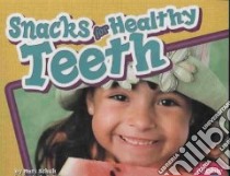 Snacks for Healthy Teeth libro in lingua di Schuh Mari C.