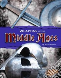 Weapons of the Middle Ages libro in lingua di Doeden Matt