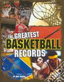 The Greatest Basketball Records libro in lingua di Doeden Matt, Coenen Craig R. (CON)