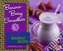 Banana-berry Smoothies and Other Breakfast Recipes libro in lingua di Larrew Brekka Hervey