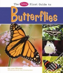 The Pebble First Guide to Butterflies libro in lingua di Shores Lori, Saunders-Smith Gail (EDT), Jesse Laura (CON)