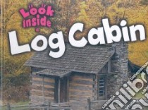 Look Inside a Log Cabin libro in lingua di Schuh Mari