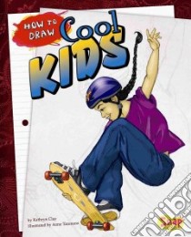 How to Draw Cool Kids libro in lingua di Clay Kathryn, Timmons Anne (ILT)