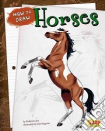 How to Draw Horses libro in lingua di Clay Kathryn, Brigman June (ILT)