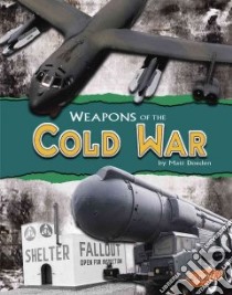 Weapons of the Cold War libro in lingua di Doeden Matt
